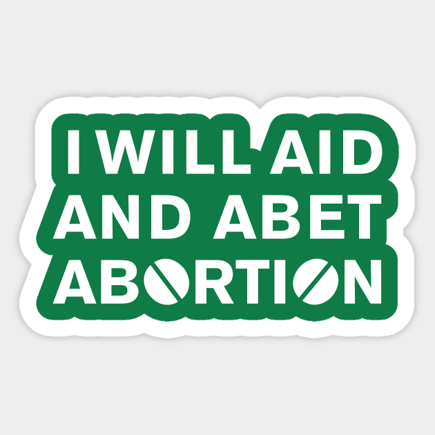 I WILL AID AND ABET ABORTION (white) Sticker by NickiPostsStuff